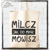 milcz jak do mnie mówisz