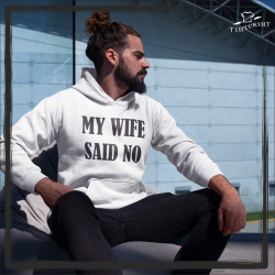 My wife say no