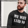 My wife say no