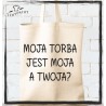 MOJA TORBA JEST MOJA A TWOJA?