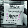 PODUSZKA NAJWSPANIALSZEJ MAMY DZIEŃ MAMY PODUSZKA Z NADRUKIEM