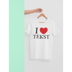 Koszulka I ❤️ Tekst – personalizowana koszulka z nadrukiem