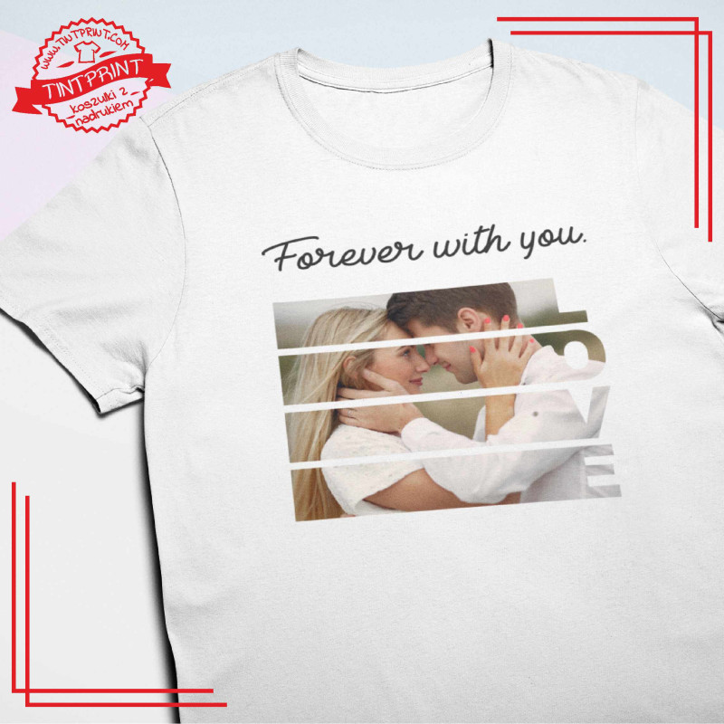 Forever With You – koszulka ze zdjęciem | personalizowana foto
