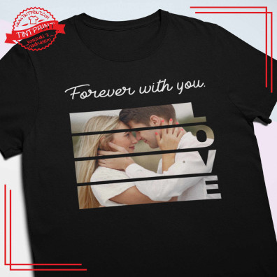 Forever With You – koszulka ze zdjęciem | personalizowana foto