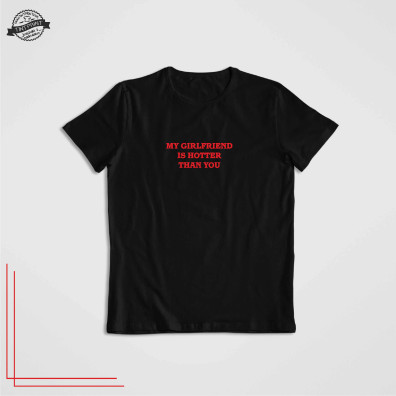 Koszulka z nadrukiem My Girlfriend Is Hotter Than You czarna