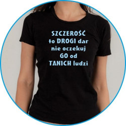 szczerość to drogi dar, nie oczekuj go od tanich ludzi